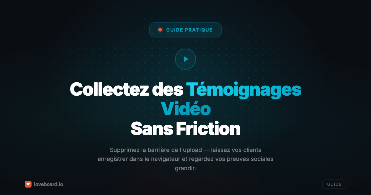 Comment recueillir des témoignages vidéo