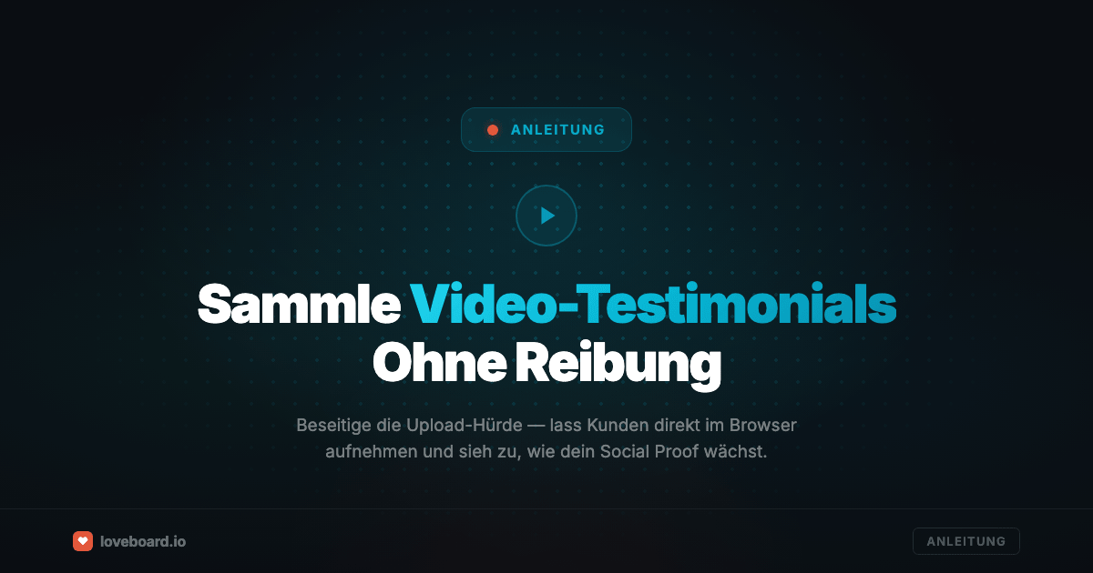 So sammeln Sie Video-Testimonials