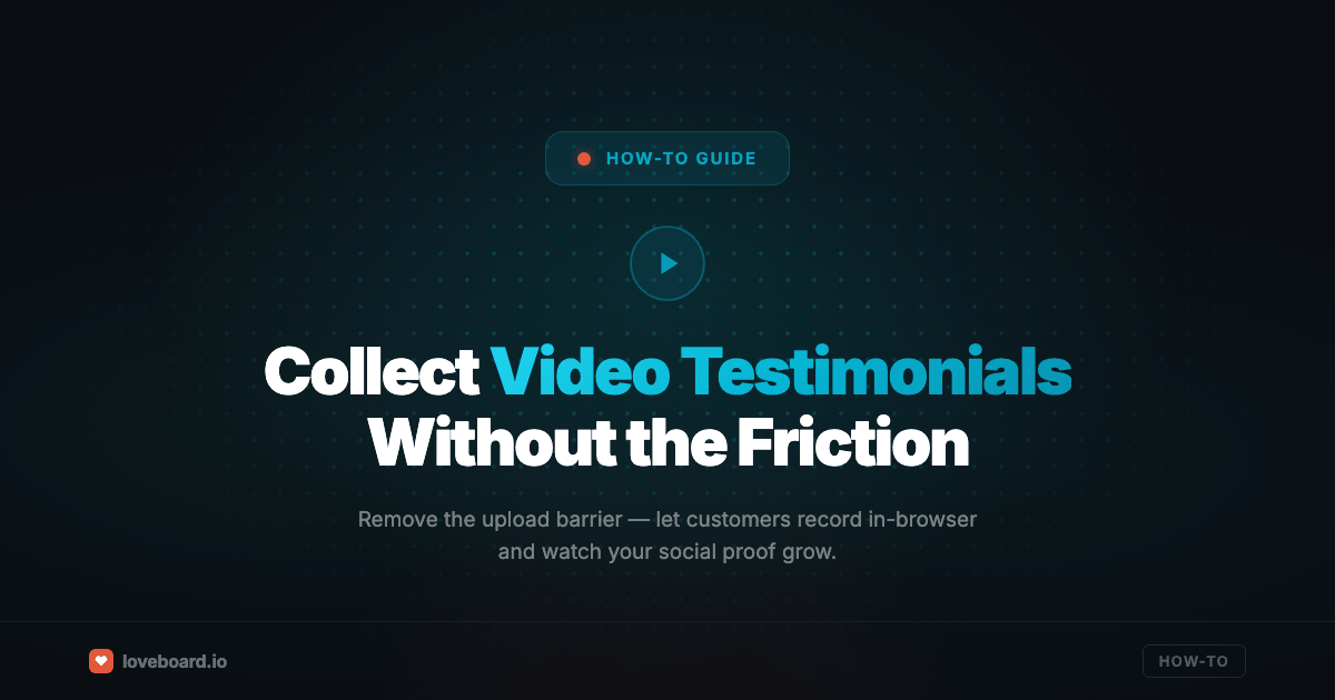 How to Collect Video Testimonials (Without Asking Customers to Upload Files)
