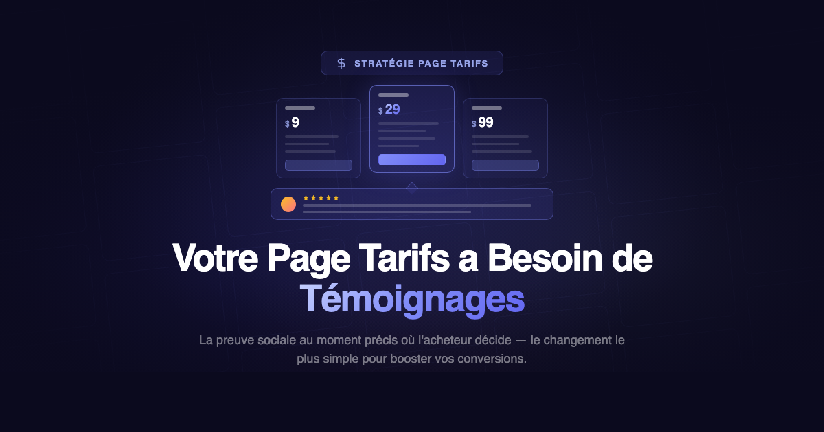Pourquoi votre page tarifs a besoin de témoignages (et comment les y mettre)